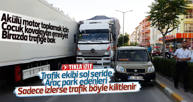 Emniyetin duyarsızlığı trafiği felç ediyor.