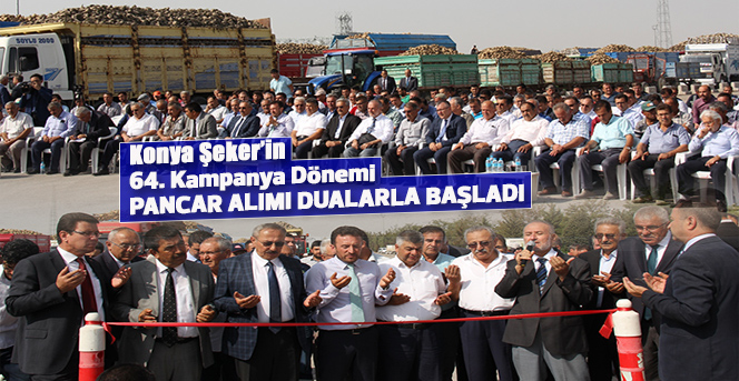 Konya Şeker’in 64. Kampanya Dönemi Pancar Alımı Başladı