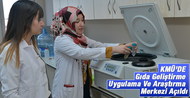 KMÜ’de Gıda Geliştirme Uygulama Ve Araştırma Merkezi Açıldı