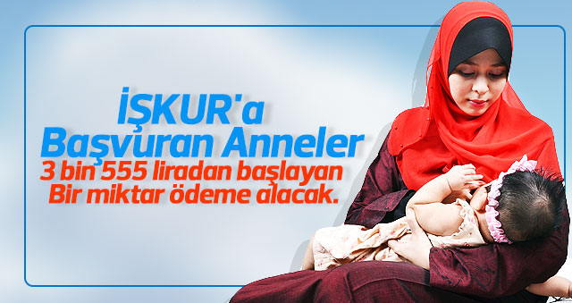 İŞKUR'a başvuran anneler ödeme alacak