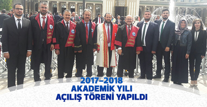 2017-2018 Akademik Yılı Açılış Töreni Yapıldı