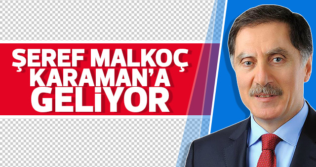 Şeref Malkoç Karaman’a Geliyor