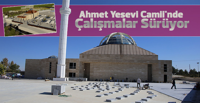 Ahmet Yesevi Camii'nde Çalışmalar Sürüyor