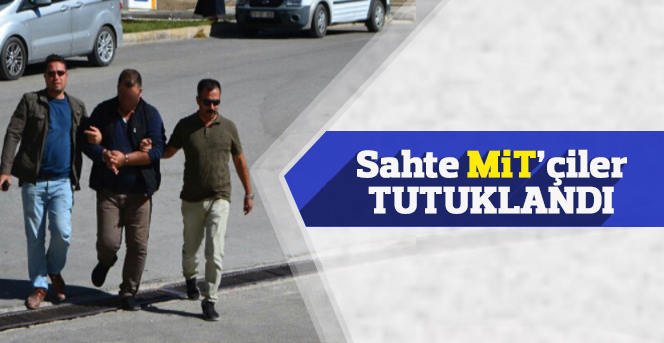 Esnaftan şantaj yoluyla para almaya çalışan sahte MİT'çiler tutuklandı