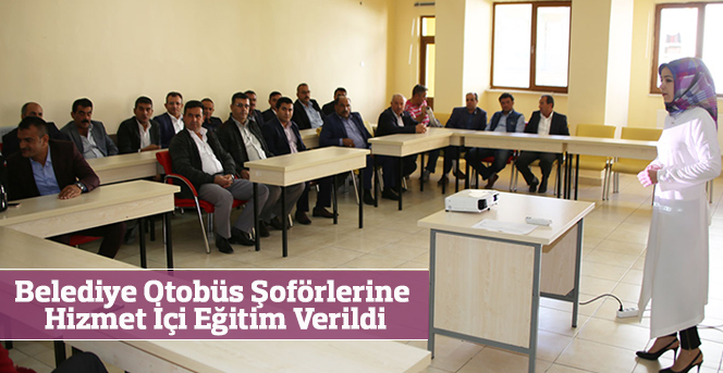 Belediye Otobüs Şoförlerine Hizmet İçi Eğitim Verildi