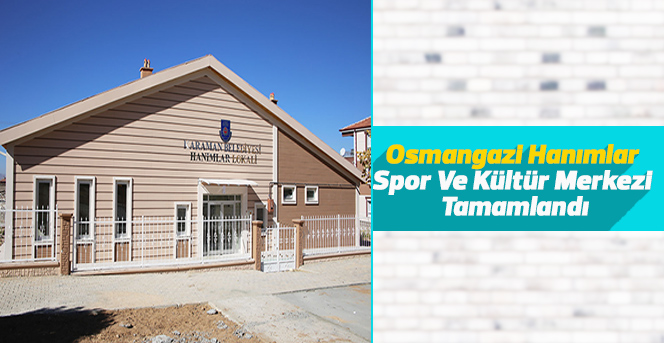 Osmangazi Hanımlar Spor Ve Kültür Merkezi Tamamlandı