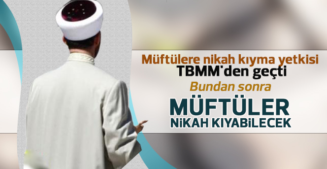 Müftülere nikah kıyma yetkisi TBMM'den geçti