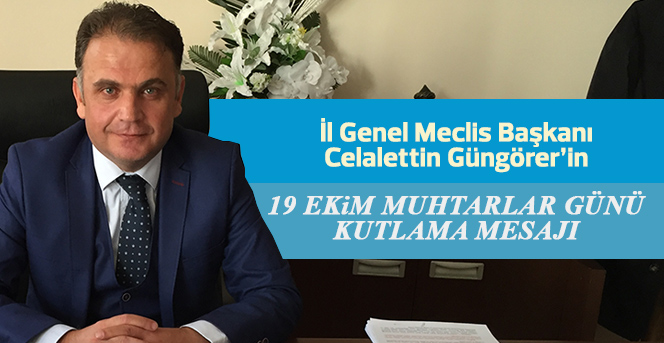 Celalettin Güngörer’in ‘19 Ekim Muhtarlar Günü’ Kutlama Mesajı