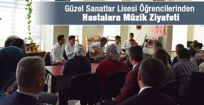 Güzel Sanatlar Lisesi Öğrencilerinden Hastalara Müzik Ziyafeti