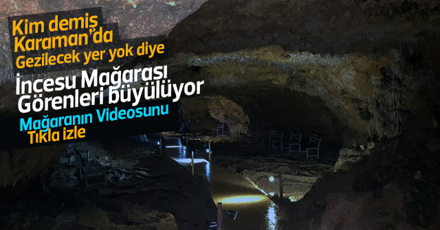 Karaman İncesu Mağarası görenleri büyülüyor.