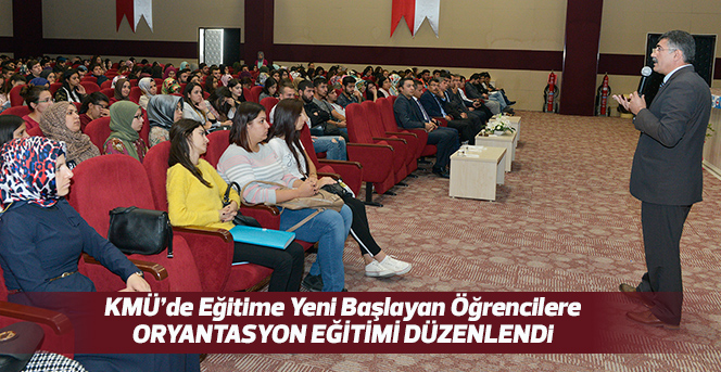 KMÜ’de Birinci Sınıf Öğrencilerine Oryantasyon Eğitimi