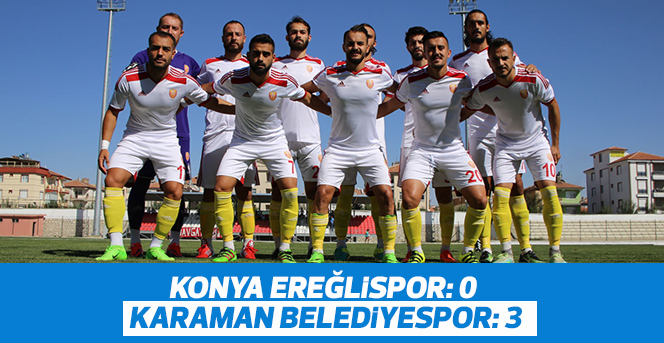 Konya Ereğlispor: 0 - Karaman Belediyespor: 3