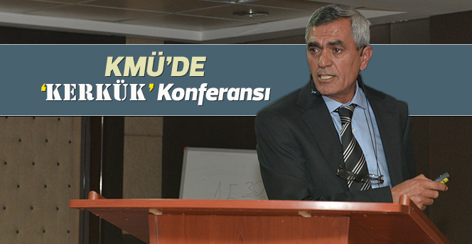 KMÜ’de ‘Kerkük’ Konferansı