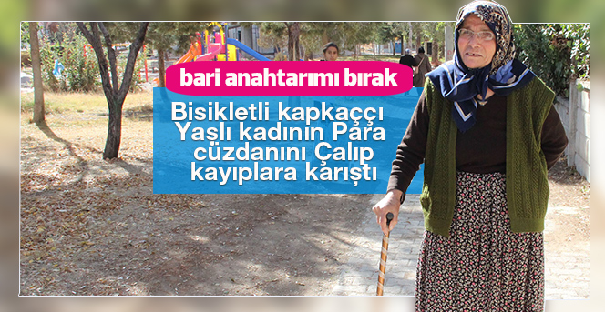 Bisikletli kapkaççı yaşlı kadının cüzdanını alarak kaçtı