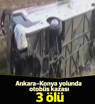 Ankara-Konya yolunda otobüs kazası: 3 ölü