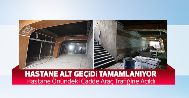 Hastane Alt Geçidi Tamamlanıyor