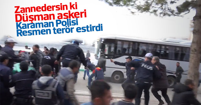 Karaman Polisi terör estirdi.