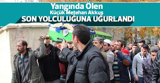 Yangında ölen 2 yaşındaki çocuk son yolculuğuna uğurlandı