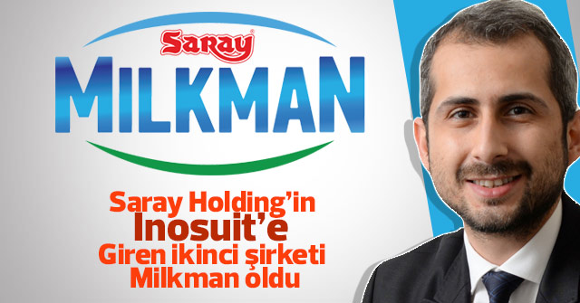 Saray Holding’in Inosuit’e giren ikinci şirketi Milkman oldu