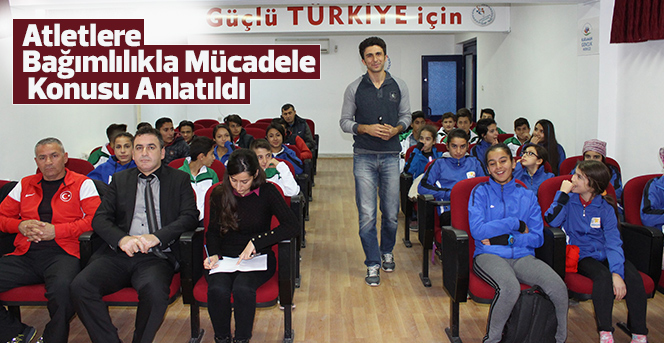 Atletlere Bağımlılıkla Mücadele Konusu Anlatıldı