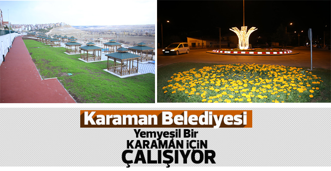 Karaman Belediyesi Yemyeşil Bir Karaman İçin Çalışıyor