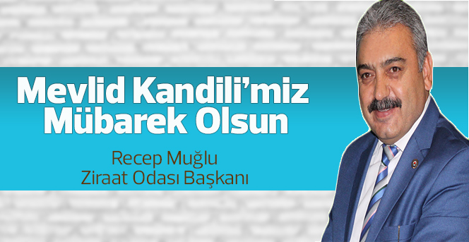 Recep MUĞLU  Mevlid Kandili mesajı