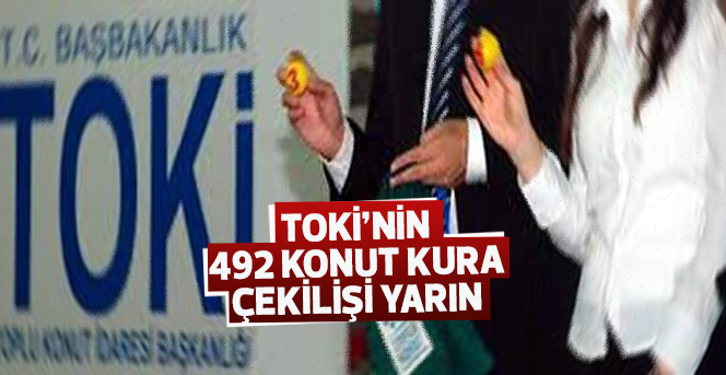 TOKİ’nin 492 Konut Kura Çekilişi Yarın