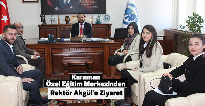 Karaman Özel Eğitim Merkezinden Rektör Akgül'e Ziyaret