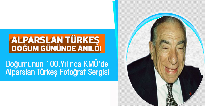 Alparslan Türkeş Doğum Gününde Anıldı