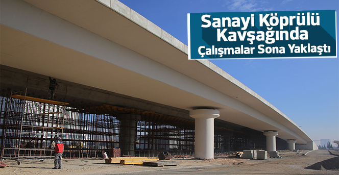 Sanayi Köprülü Kavşağında Çalışmalar Sona Yaklaştı