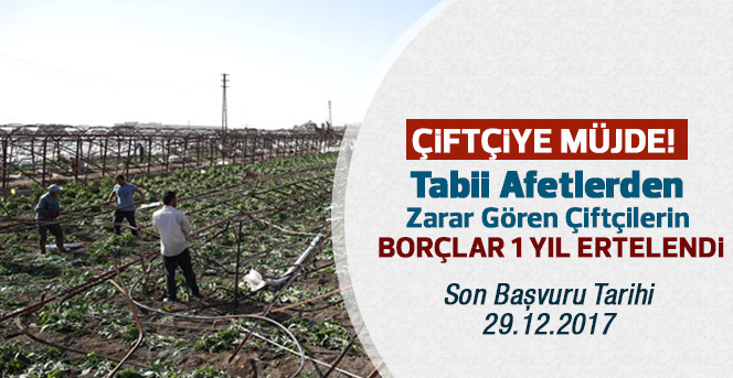 Tabii Afetlerden Zarar Gören Çiftçilerin Borçları Ertelendi