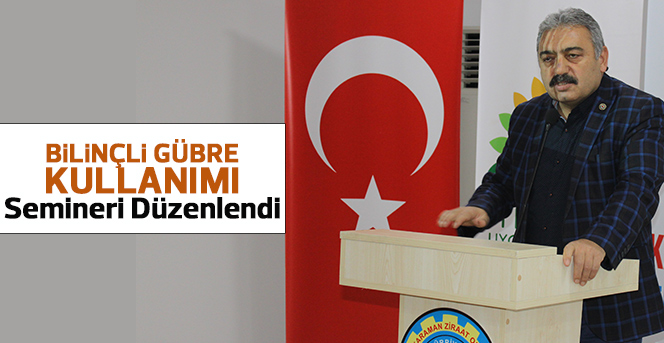 'Bilinçli Gübre Kullanımı' Semineri Düzenlendi