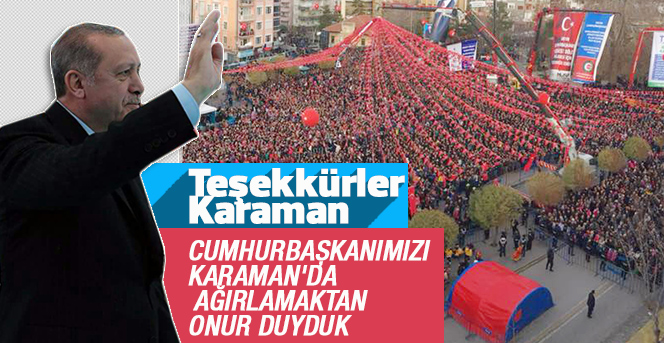 Cumhurbaşkanımızı Karaman'da Ağırlamaktan Onur Duyduk