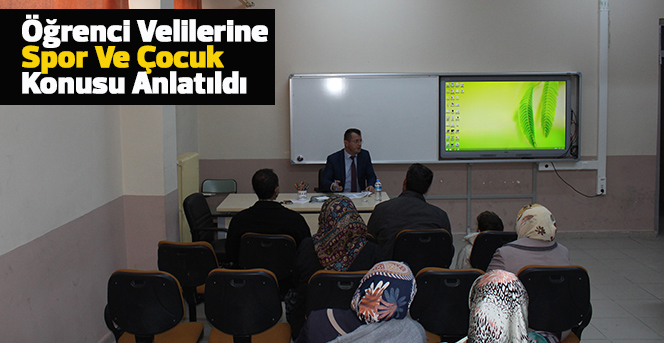 Öğrenci Velilerine ‘Spor Ve Çocuk’ Konusu Anlatıldı