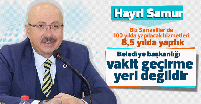 Hayri Samur İlçede Yaptıkları Hizmetleri Değerlendirdi