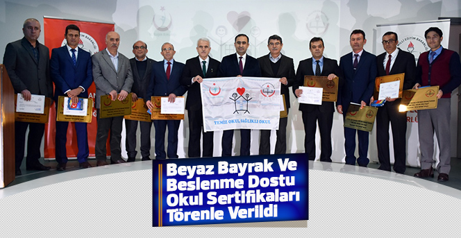 Beyaz Bayrak ve Beslenme Dostu Okul Sertifikaları Verildi