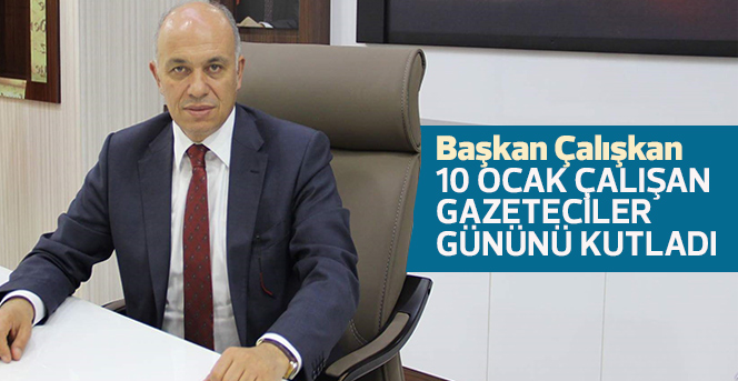 Başkan Çalışkan 10 Ocak Çalışan Gazeteciler Gününü Kutladı