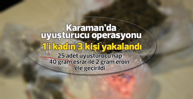 Karaman’da uyuşturucu operasyonu