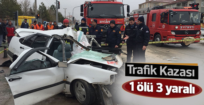 Trafik kazası; 1 Ölü 3 yaralı