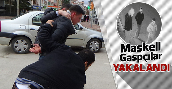 Polis, silahlı gaspçıları maskelerinden yakaladı