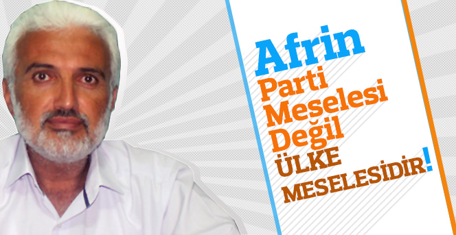 Şaban Şahin; Afrin, parti meselesi değil ülke meselesidir!