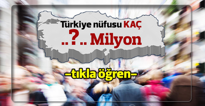 Türkiye nüfusu 81 milyona dayandı