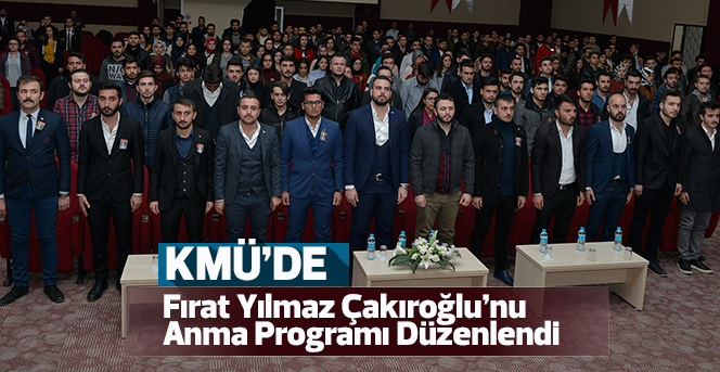 KMÜ Öğrencileri Fırat Yılmaz Çakıroğlu’nu Unutmadı