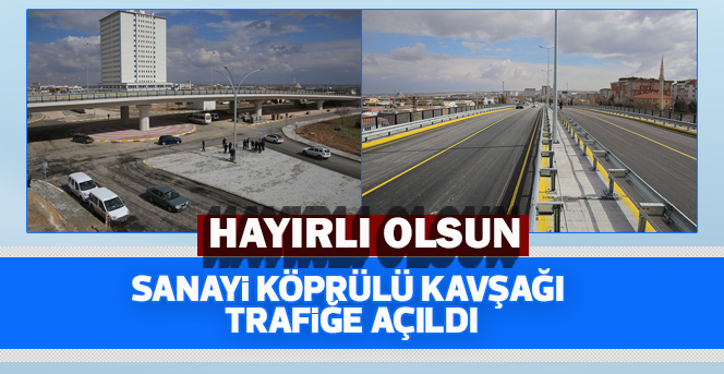 Sanayi Köprülü Kavşağı Trafiğe Açıldı