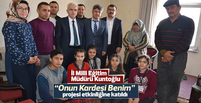 Kuntoğlu:“Onun Kardeşi Benim” projesi etkinliğine katıldı.