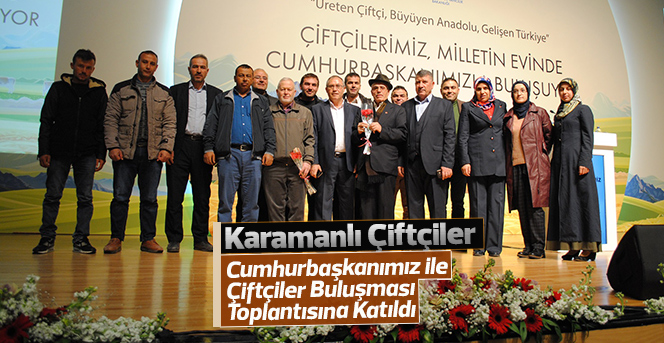 Karamanlı Çiftçiler Cumhurbaşkanımız ile buluştu