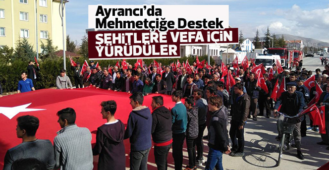 Ayrancı’da Mehmetçiğe Destek Şehitlere Vefa Yürüyüşü