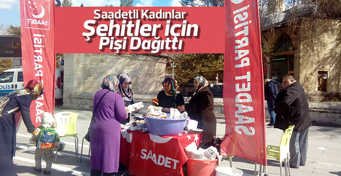 Saadetli Kadınlar Şehitler İçin Pişi Dağıttı