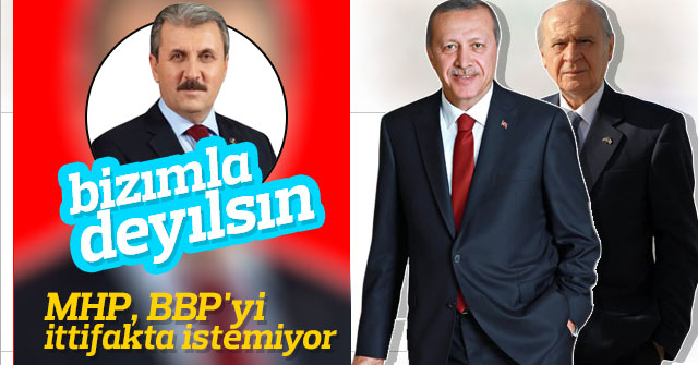 MHP, BBP'yi ittifakta istemiyor