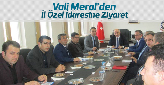 Vali Meral’den İl Özel İdaresine Ziyaret